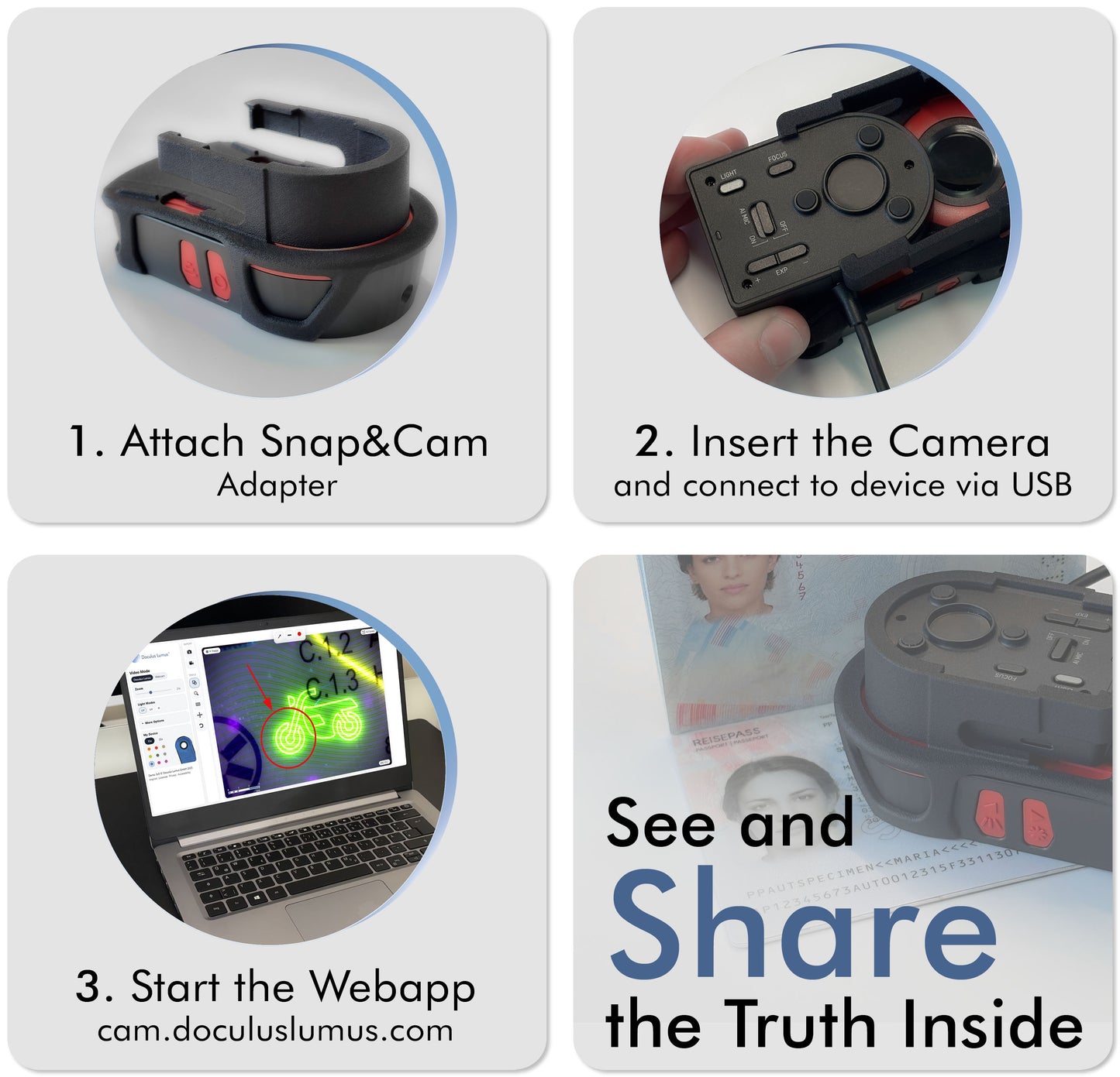 First attach the Snap&Cam Adapter to the doculus lumus device, then insert the camera and connect to a device via USB. Start the IPEVO webapp or software and see and share the truth inside